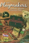 Tim Walsh - The playmakers Amazing origins of timeless toys