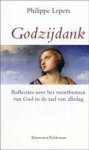 Philippe Lepers - Godzijdank: reflecties over het voortbestaan van God in de taal van alledag