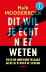 Huib Modderkolk - (1) Dit Wil Je Echt Niet Weten