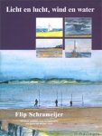 SCHRAMEIJER -  Milikowski, Efraïn & Brian Dudley Barrett: - Licht en luch, wind en water. Flip Schrameijer, een keuze uit 60 jaar werk,
