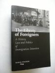 Wilsher, Daniel - The Liberty of Foreigners. A History of Law and Politics of Immigration Detention. Een wetenschappelijke proeve op het gebied van de Rechtsgeleerdheid. Proefschrift