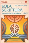 Waal, Dr. C. van der - Sola Scriptura. Wegwijzer bij het Bijbellezen. Deel 2. Het Nieuwe Testament