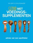 Schuitemaker, Gert E. - Gezond met voedingssupplementen  advies van een apotheker / advies van een apotheker