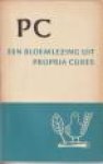 PC - PC. Een bloemlezing uit de laatste vier jaargangen van Propria Cures sinds 1890