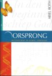 Roth, A. - Oorsprong / wetenschap en bijbel verenigd