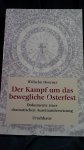 Hoerner, Wilhelm. - Der kampf um das bewegliche Osterfest. Dokumente einer dramatischen Auseinandersetzung.