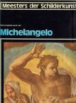 Mr. Frans L. M. Dony .. Karel Braum - Michelangelo - Meesters der Schilderkunst : Michelangelo .. Alle tot nu bekende schilderijen van MICHELANGELO en een beknopt overzicht van zijn voornaamste werk als beeldhouwer en bouwmeester.