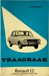 L.N. Keff, Olyslager Organisation B.V. - Vraagbaak voor uw Renault 12 een complete handleiding voor de typen: 12 L, 12 TL, 12 TR, 12 TS sedan ; 12, 12 L, 12 LN, 12 TL, 12 TR, 12 TN, 12 TS stationcar : 1970-1976