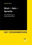 Berg, Kristian: - Wort - Satz - Sprache: Eine Hinführung zur Sprachwissenschaft (Narr Studienbücher) :