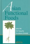 John Shi, Fereidoon Shahidi, Chi-Tang Ho - Asian Functional Foods