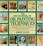 Galton, Jeremy - THE ENCYCLOPEDIA OF OIL PAINTING TECHNIQUES