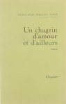 Mallet-Joris Françoise - Un chagrin d'amour et d'ailleurs