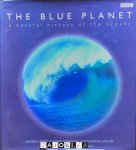 Andrew Byatt, Alastair Fothergill, Martha Holmes - The Blue Planet. A natural history of the oceans