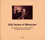 Caroline Schroder   Loes Fokkinga - Old faces of Mocow. Elderly people in Moscow / Ouderen in Moskou