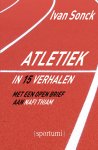 Ivan Sonck - Atletiek in 15 verhalen