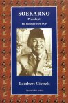 Giebels, Lambert - Soekarno President. Een biografie 1950-1970. 2e deel van de Soekarno-biografie