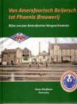 KLEEFKENS, Onno - Van Amersfoortsch Beijersch tot Phoenix Brouwerij - Bijna 100 jaar Amersfoortse biergeschiedenis. - [Nieuw].