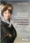 Michel Verwilghen - D'amours fous en querelles d'héritage