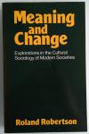 Robertson, Roland - Meaning and change: explorations in the cultural sociology of modern societies