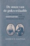 Kaufman, Andrew D. - De muze van de gokverslaafde: De vrouw die Dostojevski van de ondergang redde