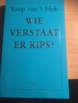 Hek, Youp van 't - Wie verstaat er kips?
