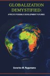 Rugumamu, Severine M. - Globalization demystified: Africa's possible development futures.