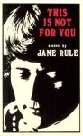 Jane Rule 300382 - This is Not for You