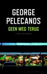George Pelecanos - Geen weg terug