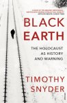 Timothy Snyder 76746 - Black Earth The Holocaust as History and Warning Timothy Snyder 76746 - Black Earth The Holocaust as History and Warning