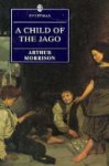 Arthur Morrison - A Child of the Jago