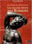 SAURON, Gilles - Dans l'intimité des maîtres du monde - Les décors privés des Romains.