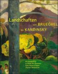 Jacob, Wenzel; Llorens, Thomas; Schama, Simon - Landschaften von Brueghel bis Kandinsky. Die Sammlungen Thyssen und Carmen Thyssen- Bornemisza.