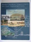 M.L. ten Horn-Van Nispen [Red.] , H.W. Lintsen [Red.] , A.J. Veenendaal, Jr [Red.] - Nederlandse ingenieurs en hun kunstwerken - tweehonderd jaar civiele techniek