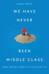 Hadas Weiss 292238 - We Have Never Been Middle Class: how social mobility misleads us
