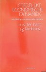 Hart, H.W. ter & J.G. Lambooy - Stedelijke economische dynamiek. Een inleiding in de economische geografie Hart, H.W. ter & J.G. Lambooy - Stedelijke economische dynamiek. Een inleiding in de economische geografie