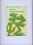 CROSSLEY, J.N. and onthers - What is mathematical logic? CROSSLEY, J.N. and onthers - What is mathematical logic?