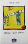 Jacques Vriens - Ha Bah naar school