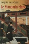 Jacques Baudouin - Le mandarin blanc
