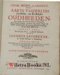Leydekker, (Leydecker,) Jacobus - Adam, Moses, en Christus: ofte Aarts-vaderlyke joodse, en christelijke oudheden, soo onder het Oude als Nieuwe Testament.
