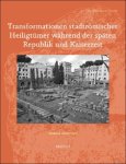 Marlis Arnhold - Transformationen stadtr mischer Heiligt mer w hrend der sp ten Republik und Kaiserzeit
