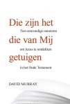 Murray, David - Murray, David-Die zijn het die van Mij getuigen (nieuw)