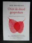 Bruntink, Rob - Over de dood gesproken, Stilstaan bij vragen rond leven en sterven