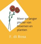 F. Di Rosa - Meer en langer plezier van bloemen en planten