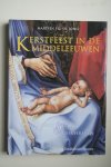 Jong, Martien J.G. de - geschilderd en geschreven KERSTFEEST IN DE MIDDELEEUWEN