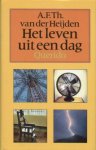Heijden, A.F.Th. van der - Het leven uit een dag.