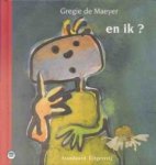 Gregie De Maeyer - En ik ? / Groot gelijk