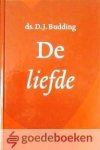 Budding, Ds. D.J. - De liefde *nieuw* nu van 17,50 voor --- In Bijbels perspectief Budding, Ds. D.J. - De liefde *nieuw* nu van 17,50 voor --- In Bijbels perspectief