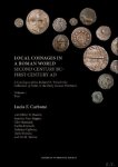 Lucia F. Carbone - Local Coinages in a Roman World (Second Century BC?First Century AD). A Catalogue of the Richard B. Witschonke Collection of Coins in the Early Roman Provinces