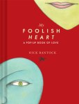 Nick Bantock 71417 - My Foolish Heart: A Pop-Up Book of Love A Pop-up Book of Love