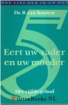 Kooten, Ds. [Drs.] R. van - Eert uw vader en uw moeder, Het vijfde gebod